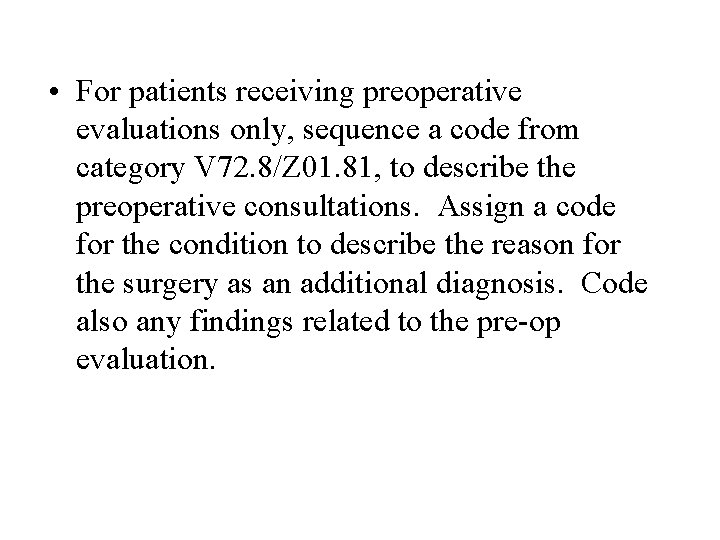  • For patients receiving preoperative evaluations only, sequence a code from category V