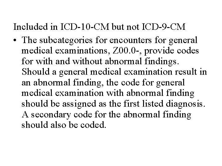 Included in ICD-10 -CM but not ICD-9 -CM • The subcategories for encounters for