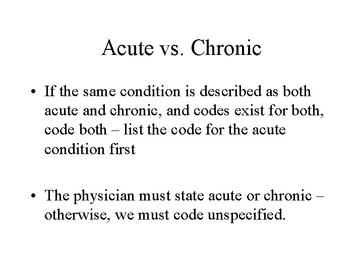 Acute vs. Chronic • If the same condition is described as both acute and