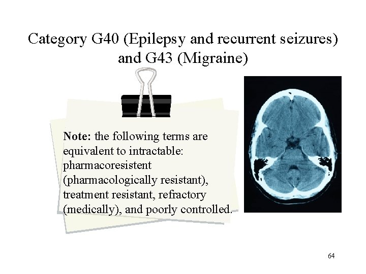 Category G 40 (Epilepsy and recurrent seizures) and G 43 (Migraine) Note: the following