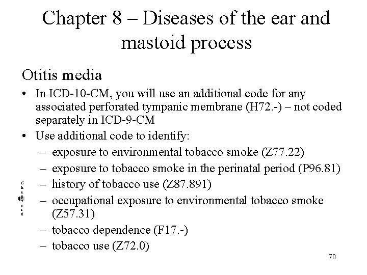 Chapter 8 – Diseases of the ear and mastoid process Otitis media • In