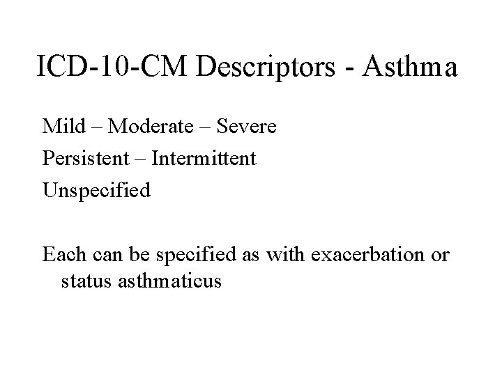 ICD-10 -CM Descriptors - Asthma Mild – Moderate – Severe Persistent – Intermittent Unspecified