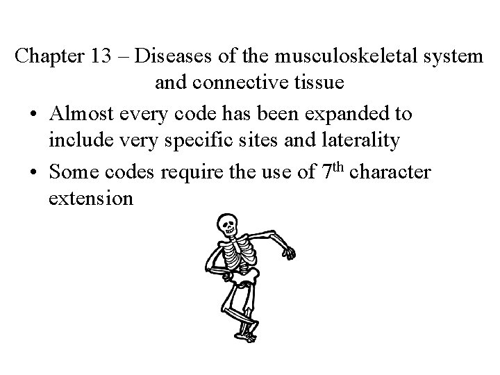 Chapter 13 – Diseases of the musculoskeletal system and connective tissue • Almost every