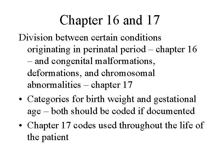 Chapter 16 and 17 Division between certain conditions originating in perinatal period – chapter