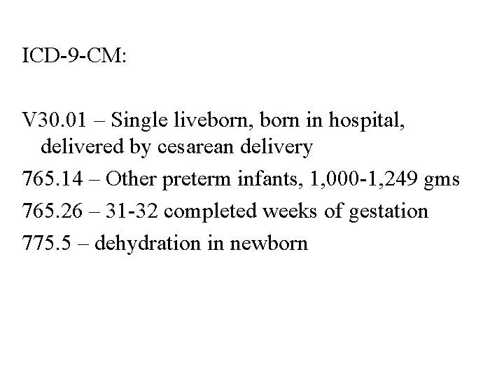 ICD-9 -CM: V 30. 01 – Single liveborn, born in hospital, delivered by cesarean