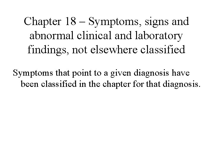 Chapter 18 – Symptoms, signs and abnormal clinical and laboratory findings, not elsewhere classified