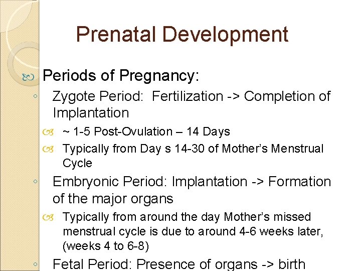 Prenatal Development ◦ Periods of Pregnancy: Zygote Period: Fertilization -> Completion of Implantation ~