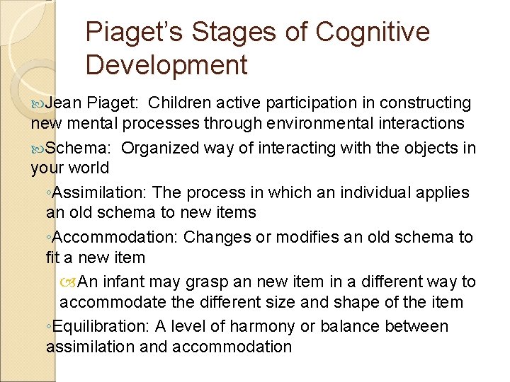 Piaget’s Stages of Cognitive Development Jean Piaget: Children active participation in constructing new mental