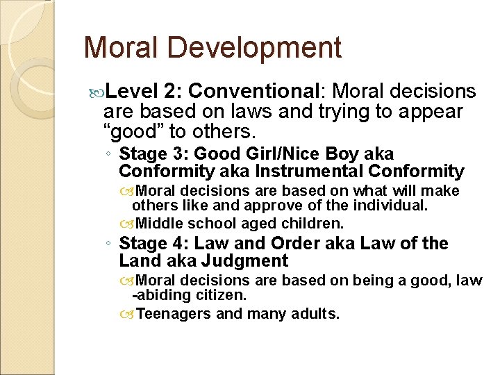 Moral Development Level 2: Conventional: Moral decisions are based on laws and trying to