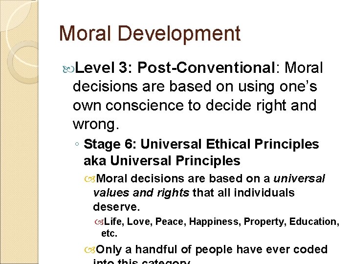 Moral Development Level 3: Post-Conventional: Moral decisions are based on using one’s own conscience