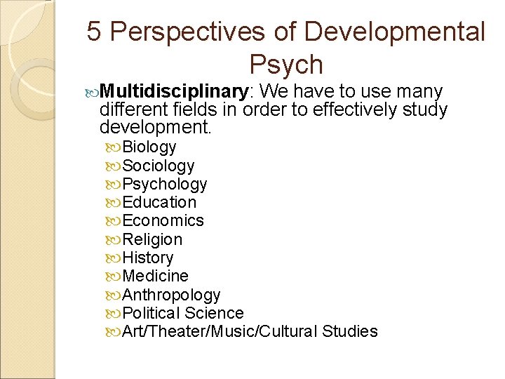 5 Perspectives of Developmental Psych Multidisciplinary: We have to use many different fields in