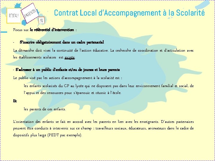 Focus sur le référentiel d’intervention : - S’inscrire obligatoirement dans un cadre partenarial La