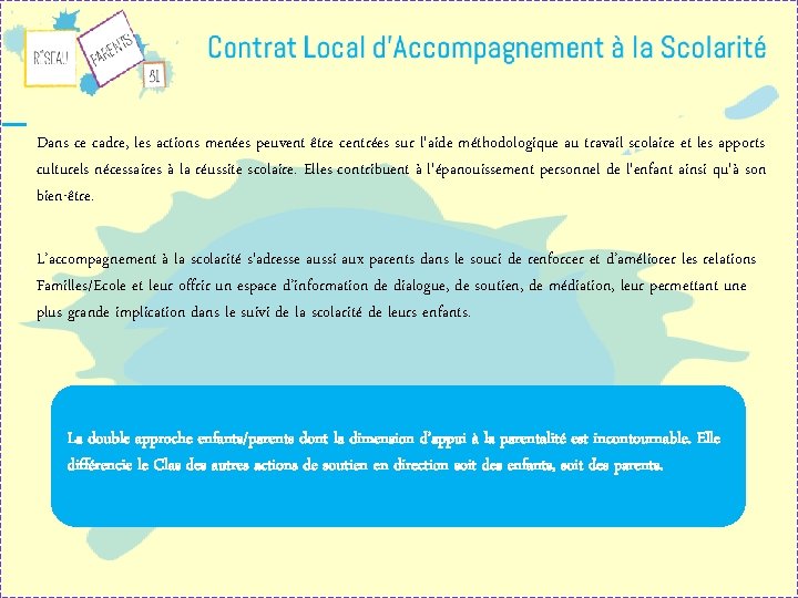 Dans ce cadre, les actions menées peuvent être centrées sur l'aide méthodologique au travail