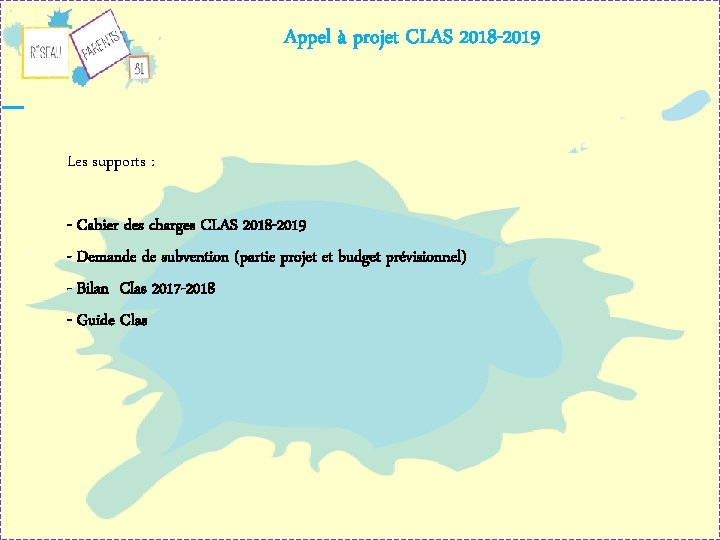Appel à projet CLAS 2018 -2019 Les supports : - Cahier des charges CLAS