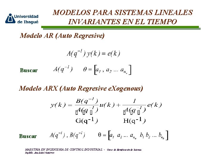 MODELOS PARA SISTEMAS LINEALES INVARIANTES EN EL TIEMPO Modelo AR (Auto Regresive) Buscar Modelo