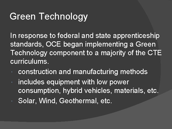 Green Technology In response to federal and state apprenticeship standards, OCE began implementing a