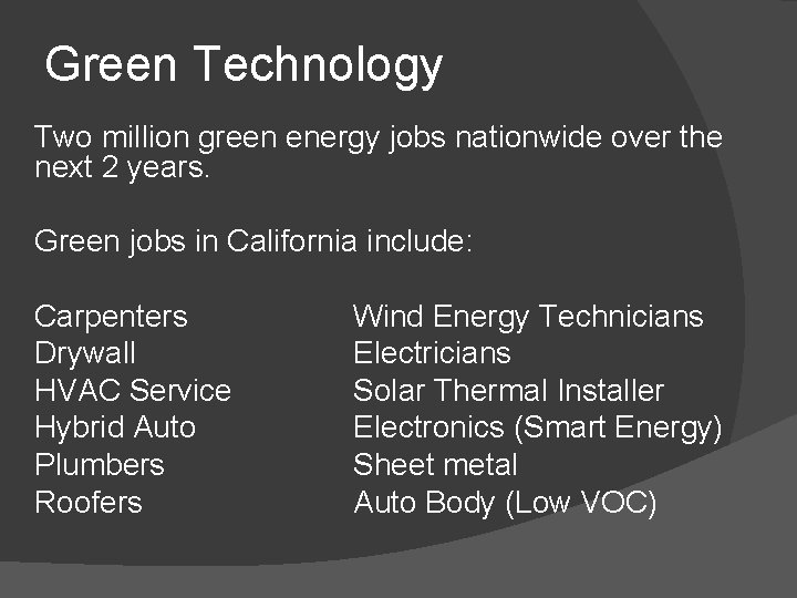 Green Technology Two million green energy jobs nationwide over the next 2 years. Green