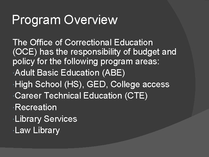 Program Overview The Office of Correctional Education (OCE) has the responsibility of budget and