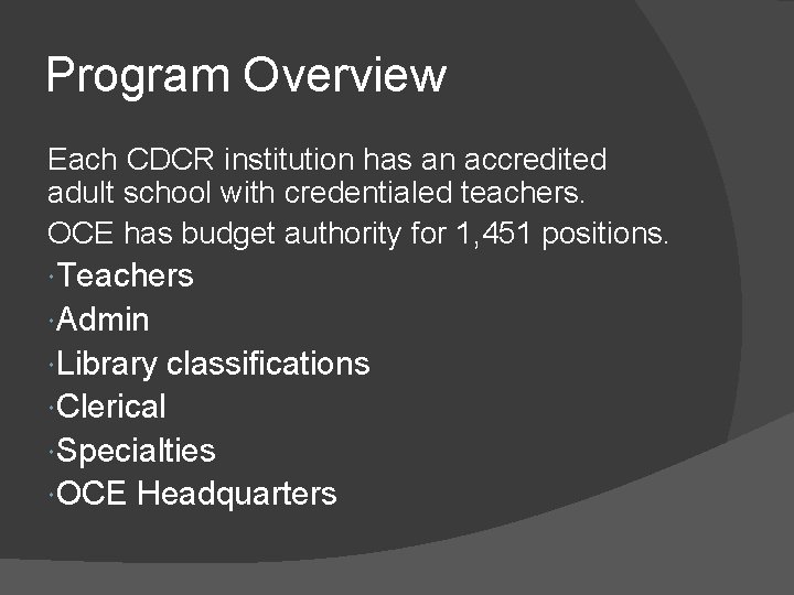 Program Overview Each CDCR institution has an accredited adult school with credentialed teachers. OCE