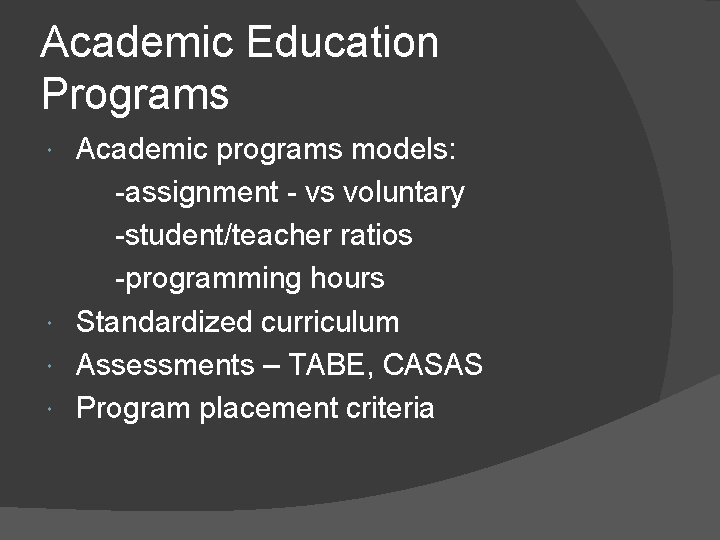 Academic Education Programs Academic programs models: -assignment - vs voluntary -student/teacher ratios -programming hours