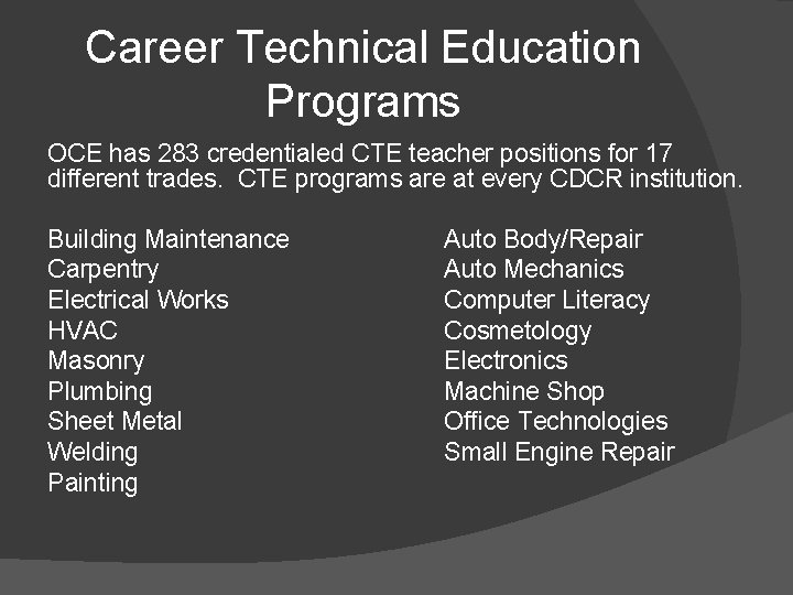 Career Technical Education Programs OCE has 283 credentialed CTE teacher positions for 17 different