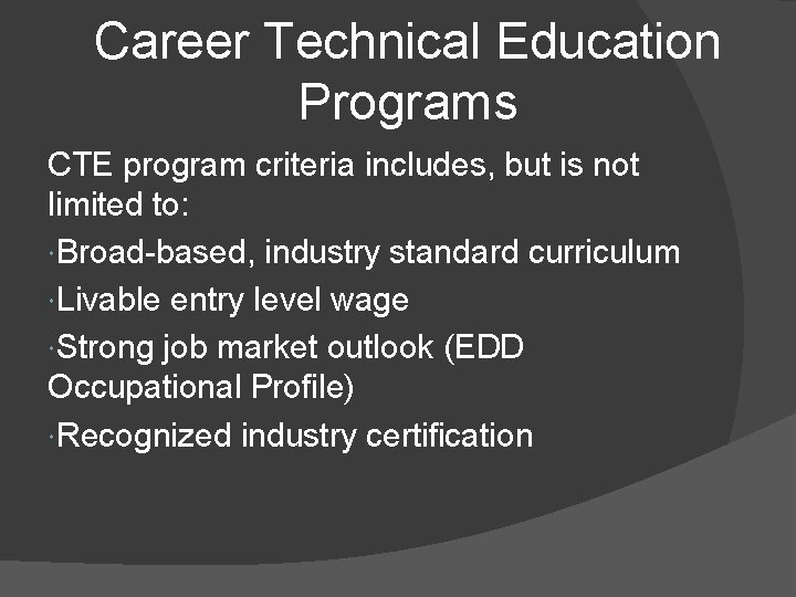 Career Technical Education Programs CTE program criteria includes, but is not limited to: Broad-based,