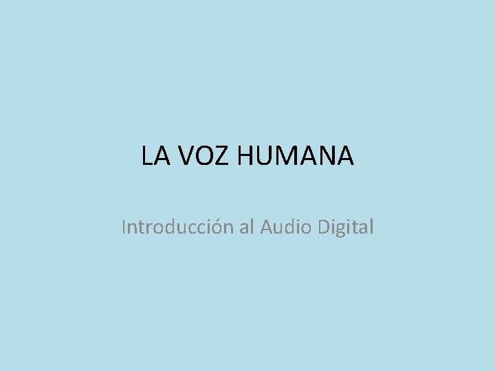 LA VOZ HUMANA Introducción al Audio Digital 