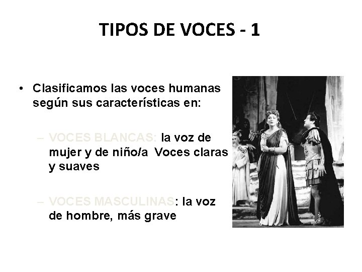 TIPOS DE VOCES - 1 • Clasificamos las voces humanas según sus características en: