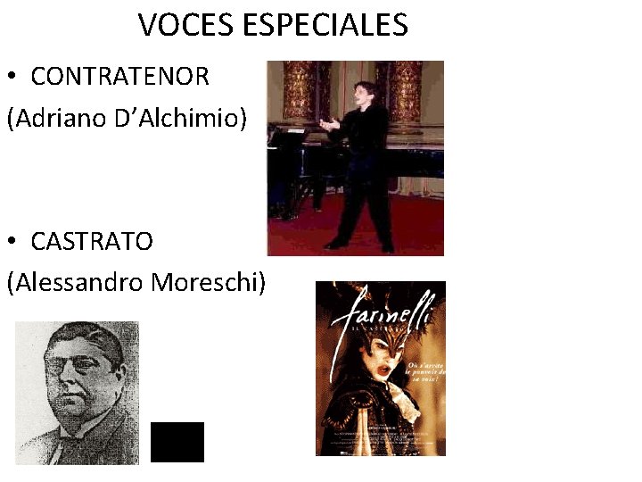 VOCES ESPECIALES • CONTRATENOR (Adriano D’Alchimio) • CASTRATO (Alessandro Moreschi) 