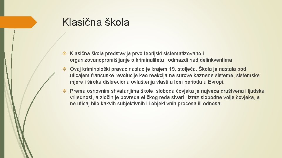 Klasična škola predstavlja prvo teorijski sistematizovano i organizovanopromišljanje o kriminalitetu i odmazdi nad delinkventima.