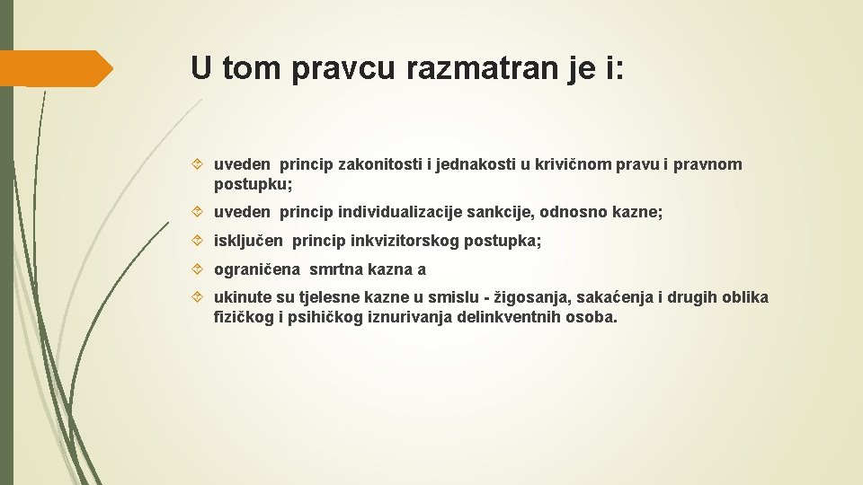 U tom pravcu razmatran je i: uveden princip zakonitosti i jednakosti u krivičnom pravu