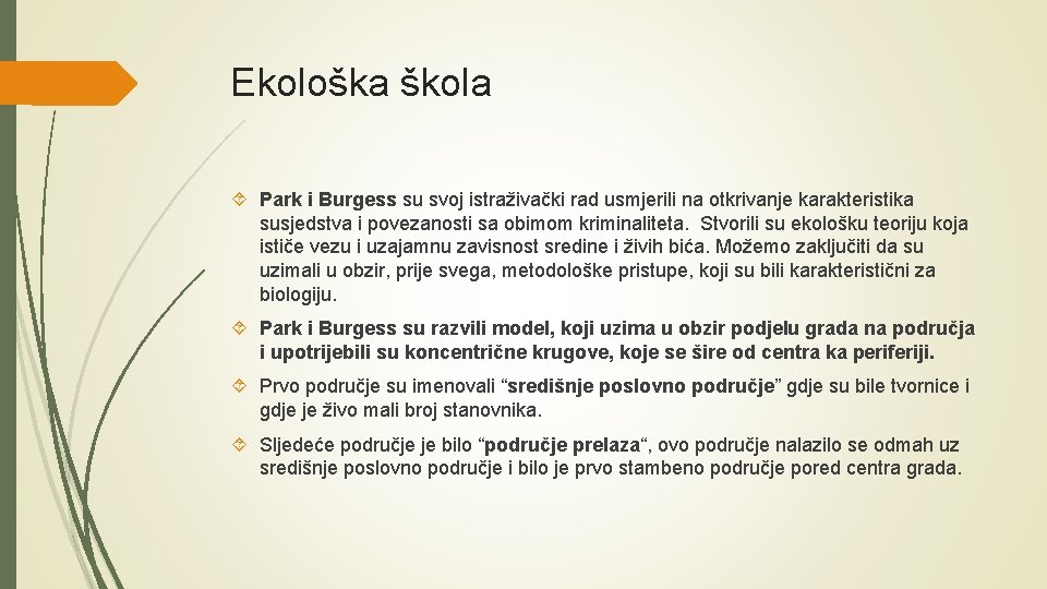 Ekološka škola Park i Burgess su svoj istraživački rad usmjerili na otkrivanje karakteristika susjedstva