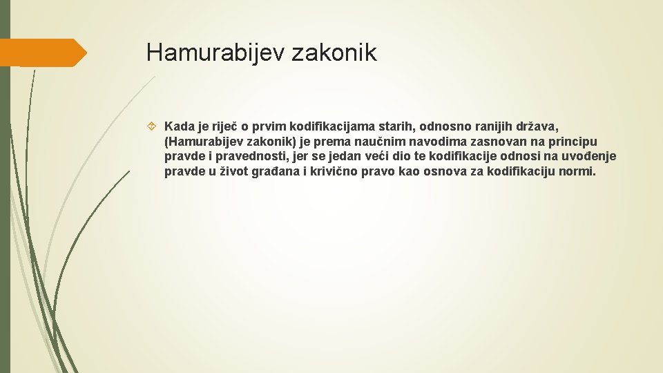 Hamurabijev zakonik Kada je riječ o prvim kodifikacijama starih, odnosno ranijih država, (Hamurabijev zakonik)