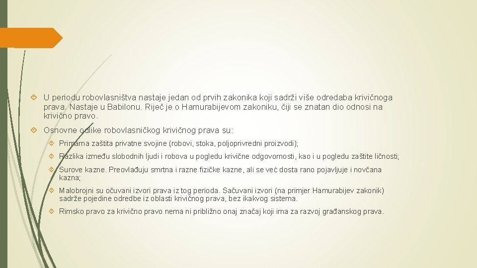  U periodu robovlasništva nastaje jedan od prvih zakonika koji sadrži više odredaba krivičnoga