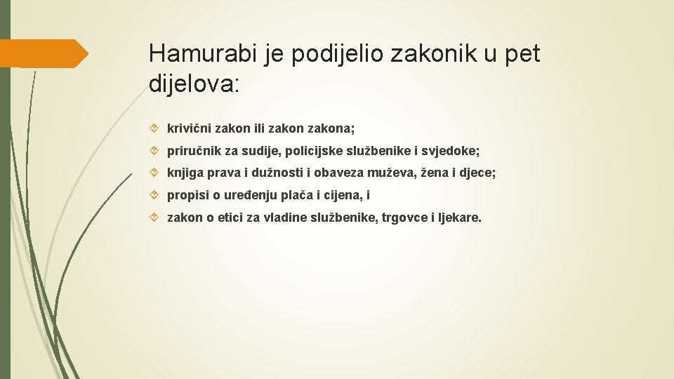 Hamurabi je podijelio zakonik u pet dijelova: krivični zakon ili zakona; priručnik za sudije,