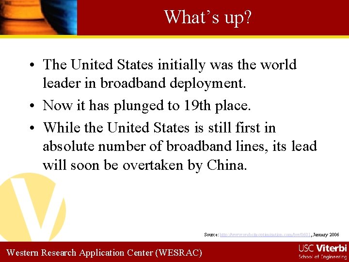 What’s up? • The United States initially was the world leader in broadband deployment.