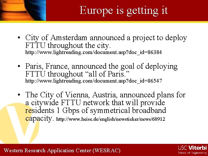 Europe is getting it • City of Amsterdam announced a project to deploy FTTU