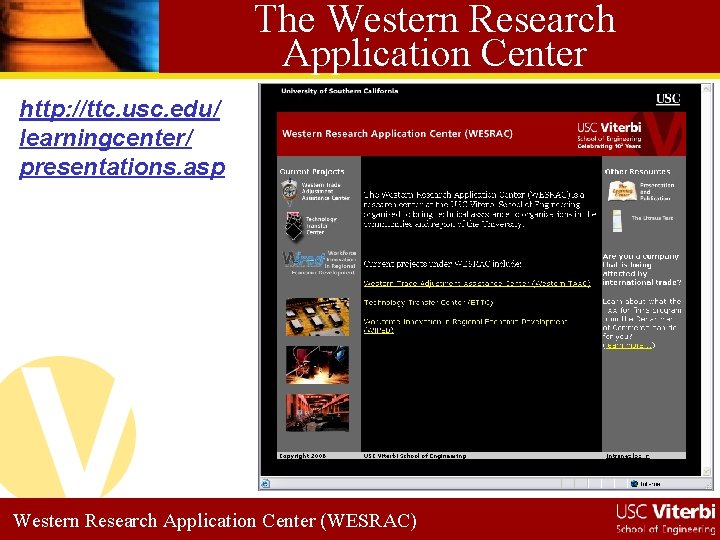 The Western Research Application Center http: //ttc. usc. edu/ learningcenter/ presentations. asp Western Research