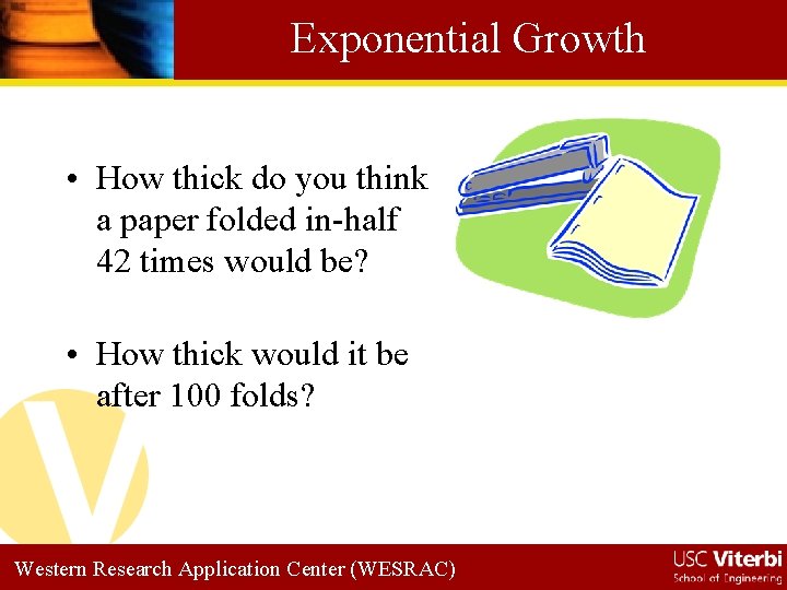 Exponential Growth • How thick do you think a paper folded in-half 42 times