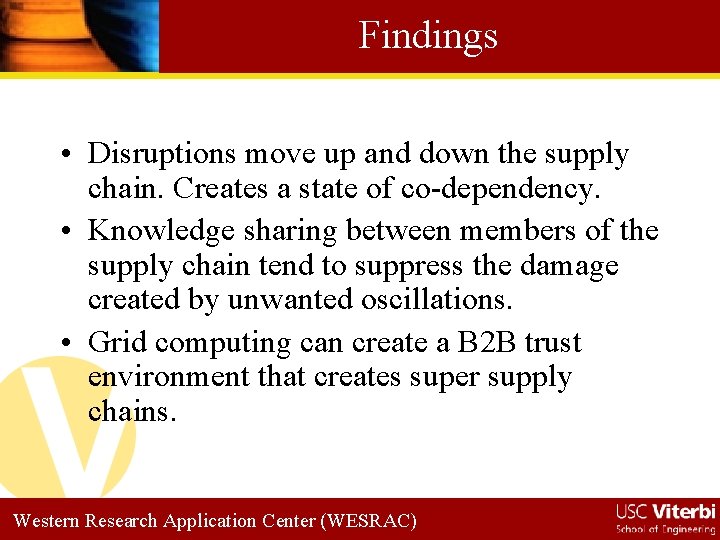 Findings • Disruptions move up and down the supply chain. Creates a state of