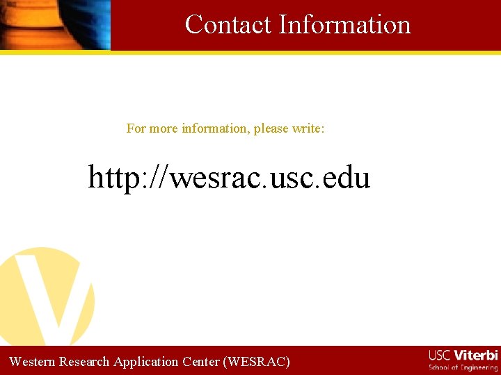Contact Information For more information, please write: http: //wesrac. usc. edu Western Research Application