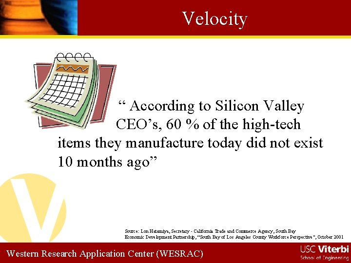 Velocity “ According to Silicon Valley CEO’s, 60 % of the high-tech items they