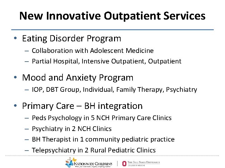 New Innovative Outpatient Services • Eating Disorder Program – Collaboration with Adolescent Medicine –