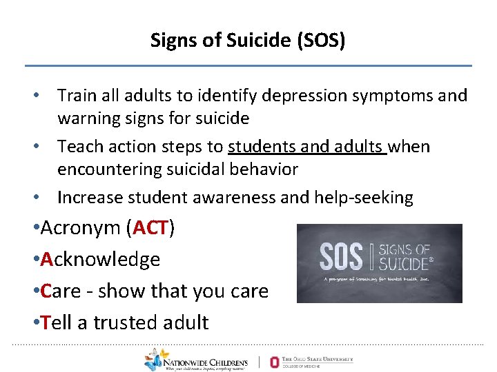 Signs of Suicide (SOS) • Train all adults to identify depression symptoms and warning