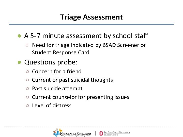 Triage Assessment ● A 5 -7 minute assessment by school staff ○ Need for