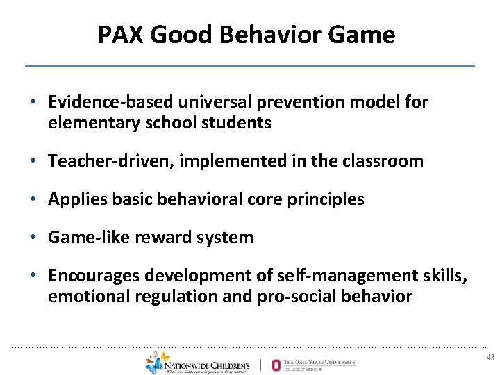 PAX Good Behavior Game • Evidence-based universal prevention model for elementary school students •