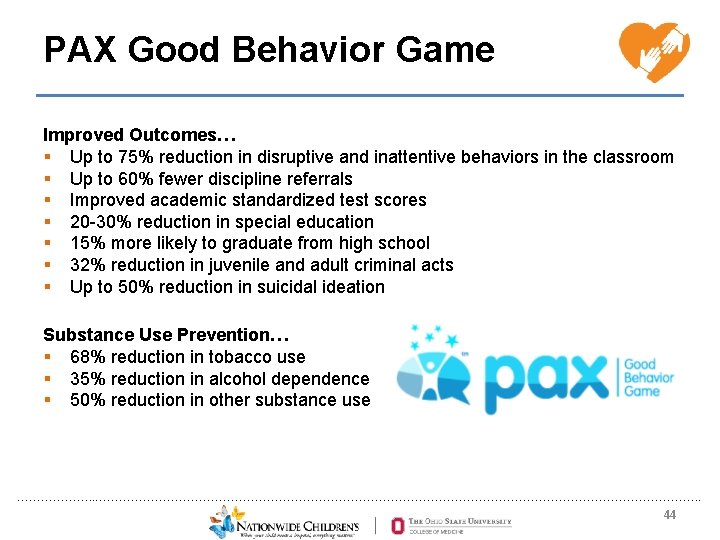 PAX Good Behavior Game Improved Outcomes… § Up to 75% reduction in disruptive and