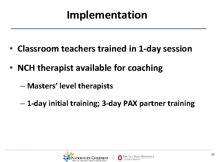 Implementation • Classroom teachers trained in 1 -day session • NCH therapist available for