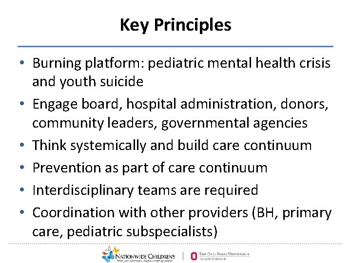 Key Principles • Burning platform: pediatric mental health crisis and youth suicide • Engage