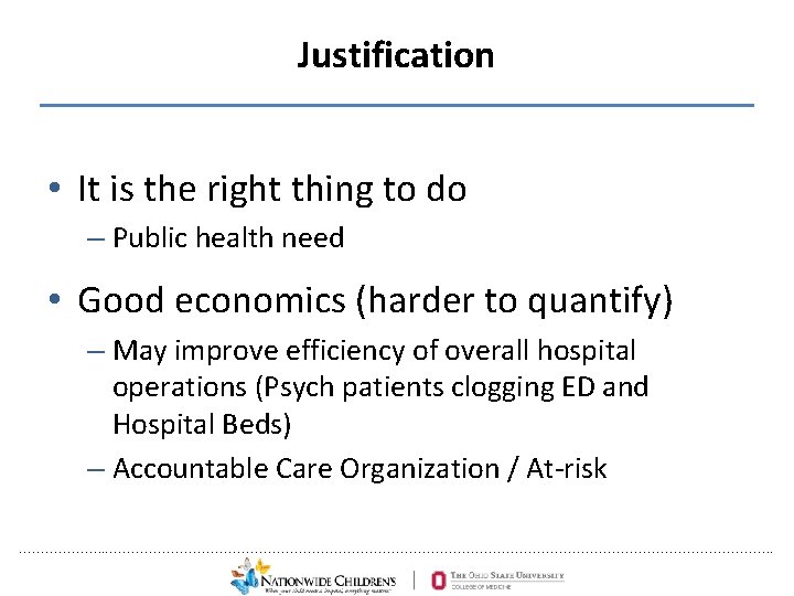 Justification • It is the right thing to do – Public health need •